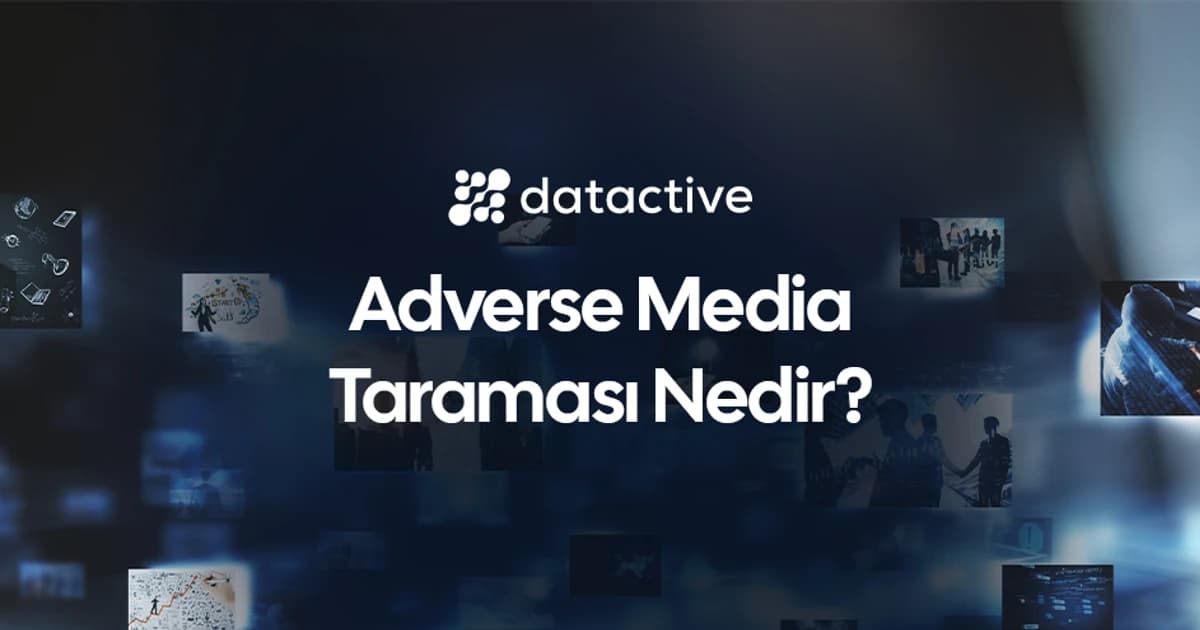 Adverse Media Taraması Adverse media taraması ve finansal uyum süreçleri
